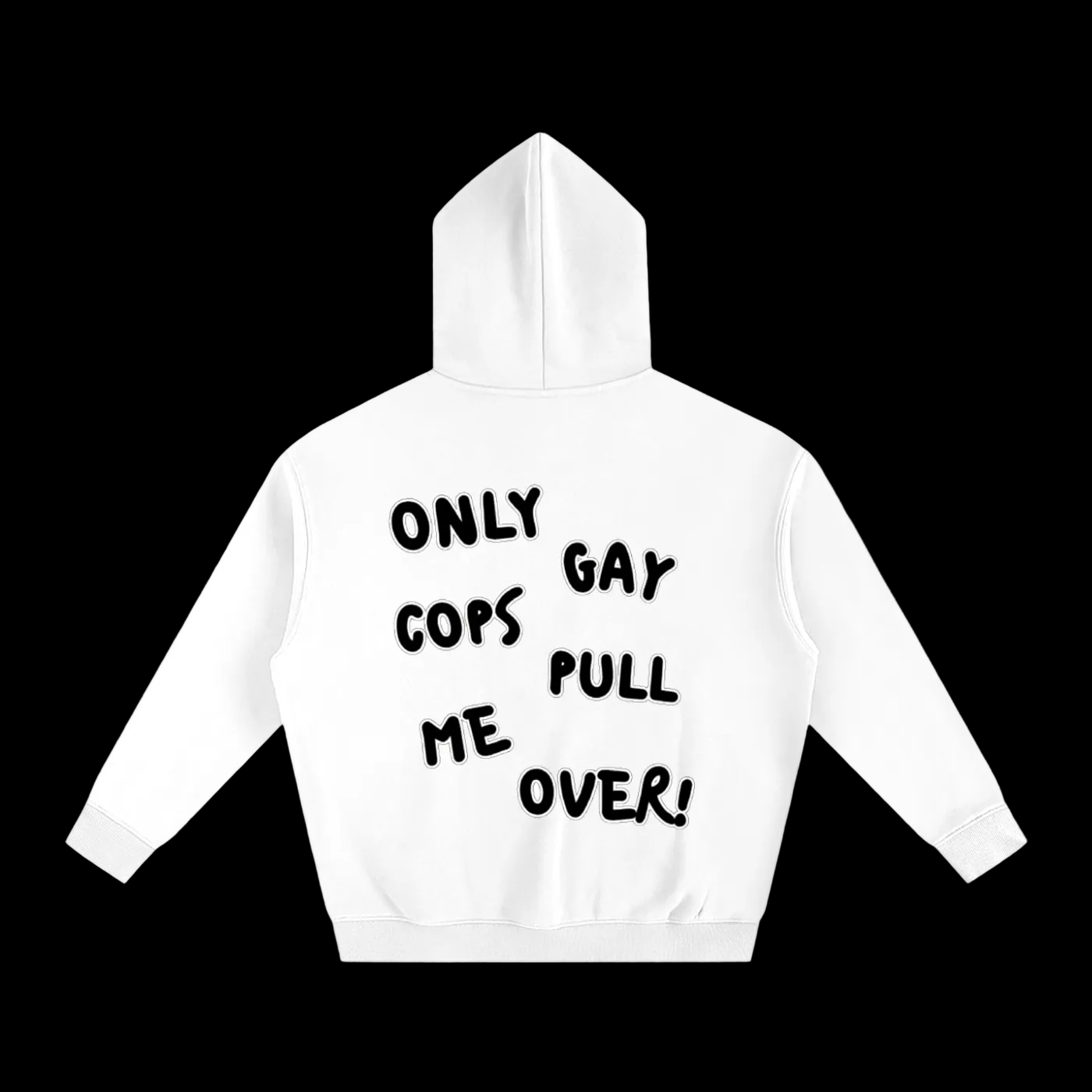 Only gay cops pull me over hoodie - white